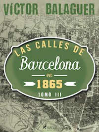 Las calles de Barcelona en 1865. Tomo III - Víctor Balaguer - ebook
