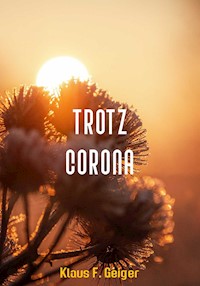 Trotz Corona - Klaus F Geiger - ebook