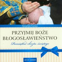 Przyjmij Boże błogosławieństwo - Grun Anselm - książka