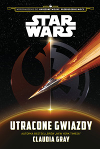 Star Wars. Utracone gwiazdy - Claudia Gray, Anna Hikiert-Bereza (tłum.), Błażej Niedziński (tłum.) - książka