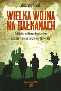 Wielka Wojna na Bałkanach - Krzak Andrzej - książka