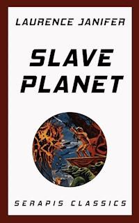 Slave Planet (Serapis Classics) - Laurence Janifer - ebook