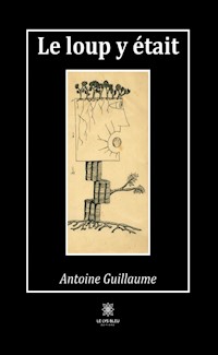 Le loup y était - Antoine Guillaume - ebook