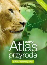 Nowy Atlas Przyroda Świat wokół nas -  - książka