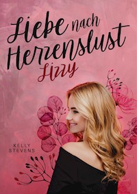 Liebe nach Herzenslust - Lizzy - Kelly Stevens - ebook