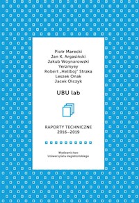 UBU lab Raporty techniczne 2016-2019 - Marecki Piotr, Argasiński Jan K. , Woynarowski Jakub, Yerzmyey, Straka Robert - książka