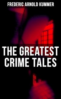 The Greatest Crime Tales of Frederic Arnold Kummer - Frederic Arnold Kummer - ebook