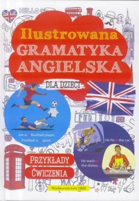 Ilustrowana gramnatyka angielska dla dzieci - zbiorowa praca - książka