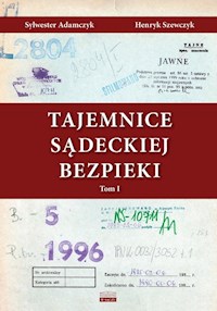 Tajemnice Sądeckiej Bezpieki Tom 1 - Adamczyk Sylwester, Szewczyk Henryk - książka