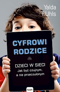 Cyfrowi rodzice - Uhls T. Yalda - książka