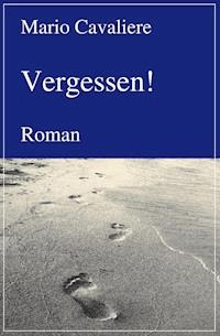 Vergessen! - Mario Cavaliere - ebook