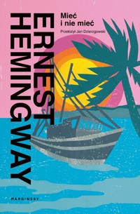 Mieć i nie mieć - Ernest Hemingway - książka