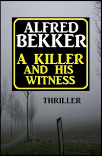 A Killer And His Witness - Alfred Bekker - ebook