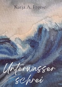 Unterwasserschrei - Katja A. Freese - ebook