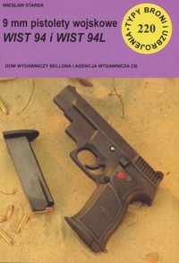 9 mm pistolety wojskowe WIST 94 i WIST 94L. Seria Typy broni i uzbrojenia. Zeszyt 220 - Wiesław Starek - książka