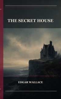 The Secret House - Edgar Wallace - ebook