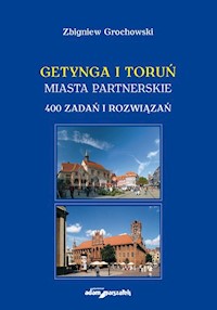 Getynga i Toruń - miasta partnerskie 400 zadań i rozwiązań - Grochowski Zbigniew - książka
