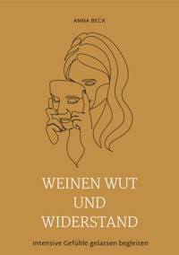 Weinen, Wut und Widerstand - Anna Beck - ebook