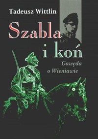 Szabla i koń. Gawęda o Wieniawie - Wittlin Tadeusz - ebook