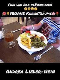 Finn und Ole präsentieren vegane Kinderträume - Andrea Lieder-Hein - ebook
