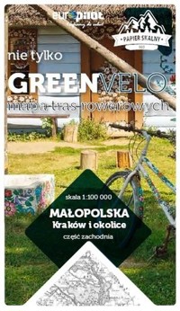 Małopolska. Kraków i okolice. Część zachodnia. Nie tylko Green Velo. Mapa tras rowerowych -  - książka