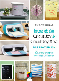 Plotten mit dem Cricut Joy & Cricut Joy Xtra - Myriam Schlag - ebook