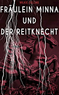 Fräulein Minna und der Reitknecht - Wilkie Collins - ebook