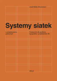 Systemy siatek w projektowaniu graficznym. Przewodnik dla grafików, typografów i projektantów 3D - Josef Müller-Brockmann - książka