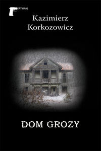 Dom grozy - Korkozowicz Kazimierz - ebook + audiobook + książka