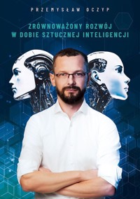 Zrównoważony rozwój w dobie sztucznej inteligencji - Przemysław Oczyp - książka