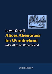 Alices Abenteuer im Wunderland - Lewis Carroll - ebook