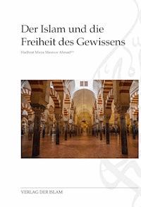 Der Islam und die Freiheit des Gewissens - Hadhrat Mirza Masroor Ahmad - ebook