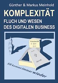 Komplexität - Fluch und Wesen des Digitalen Business - Günther Meinhold - ebook