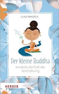 Der kleine Buddha entdeckt die Kraft der Veränderung - Claus Mikosch - ebook