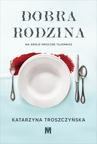Dobra rodzina - Troszczyńska Katarzyna - ebook + audiobook + książka