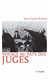Voyage au pays des juges - Jean-Claude Boulard - ebook