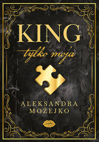 King. Tylko moja. Tom 1 - Aleksandra Możejko - książka