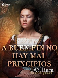 A buen fin no hay mal principios - William Shakespeare - ebook