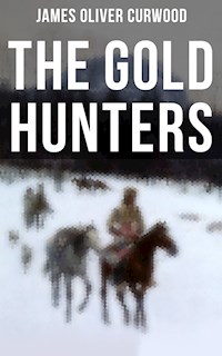The Gold Hunters - James Oliver Curwood - ebook