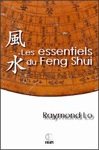 Les essentiels du Feng Shui - Raymond Lo - ebook
