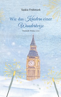 Wie das Knistern einer Wunderkerze - Saskia Frühmark - ebook