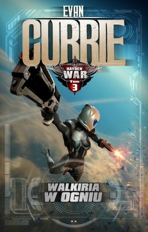 Walkiria w ogniu. Cykl Hayden War. Tom 3 - Currie Evan - książka