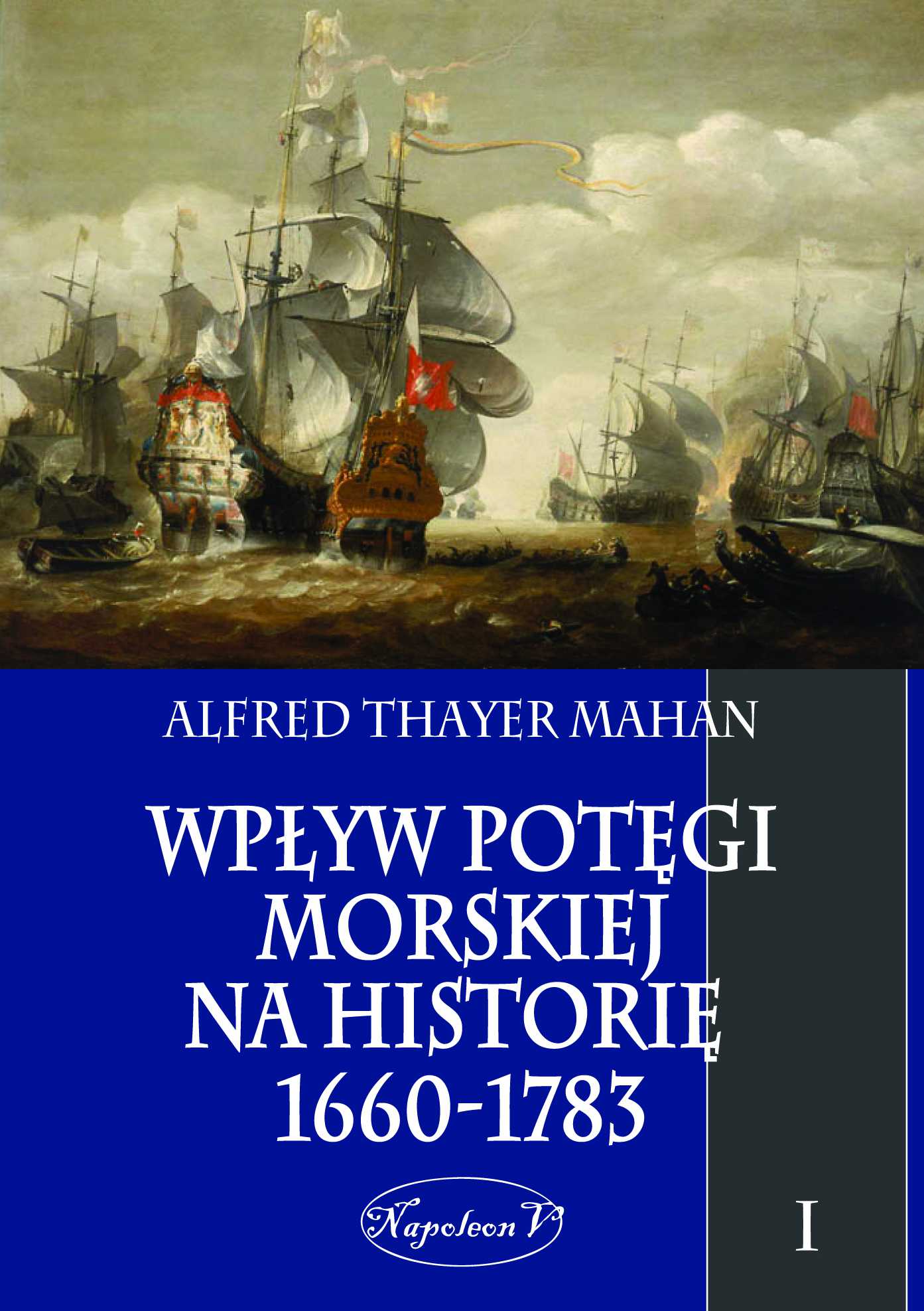 Okładka:Wpływ potęgi morskiej na historię 1660-1783 tom I 
