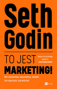 To jest marketing! Nie zostaniesz zauważony, dopóki nie nauczysz się widzieć - Godin Seth - ebook + audiobook + książka