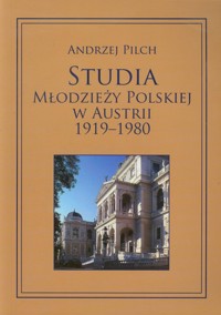 Studia młodzieży polskiej w Austrii 1919-1980 - Pilch Andrzej - książka