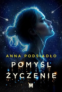 Pomyśl życzenie - Anna Podsiadło - ebook + audiobook + książka