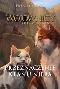 Wojownicy. Superedycja. Przeznaczenie Klanu Nieba - Erin Hunter - ebook