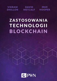 Zastosowania technologii Blockchain - Vikram Dhillon, David Metcalf, Max Hooper - książka