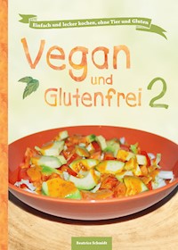 Vegan und Glutenfrei 2 - Beatrice Schmidt - ebook