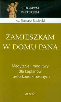 Zamieszkam w domu Pana - Rusiecki Tomasz - książka